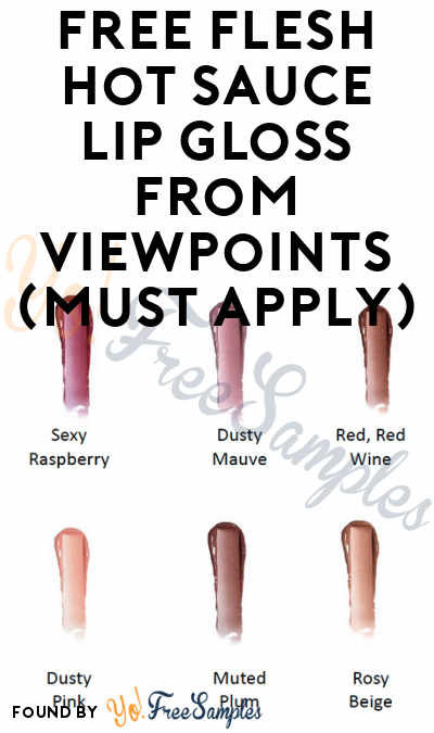 FREE Flesh Hot Sauce Lip Gloss From ViewPoints (Must Apply)