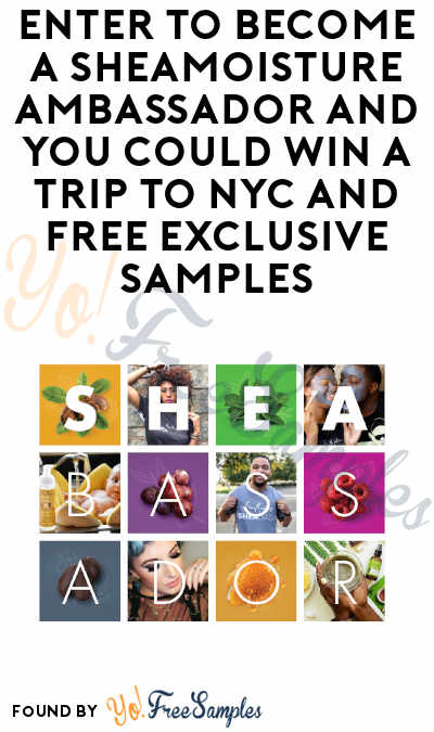 LAST DAY: FREE SheaMoisture Products & More For SheaBassadors (Must Apply)