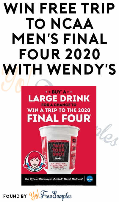 Win FREE Trip to NCAA Men’s Final Four 2020 in Wendy’s “Take Your Shot” Promotion (Purchase or SASE Required)