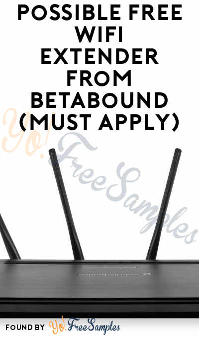 Possible FREE Wi-Fi Range Extender From Betabound (Must Apply)