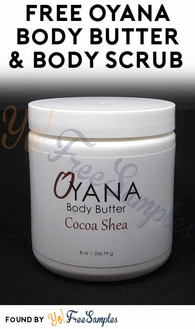 FREE Oyana Body Butter & Body Scrub Sample