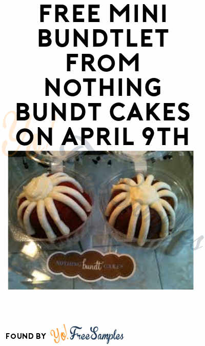 TODAY: FREE Mini Bundtlet from Nothing Bundt Cakes on April 9th