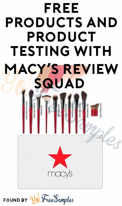 FREE Macy’s Products To Review & Keep with Macy’s Review Squad (Signup Required)