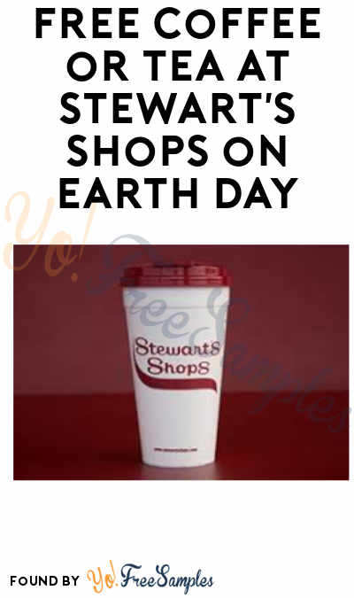 FREE Coffee or Tea at Stewart’s Shops on Earth Day (Bring Your Own Refillable Cup Required)