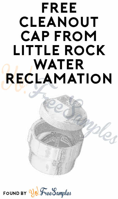 FREE Cleanout Cap from Little Rock Water Reclamation