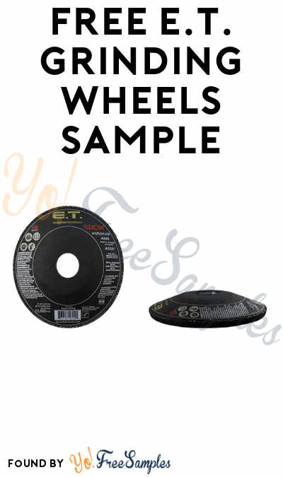 FREE E.T. Grinding Wheels Sample (Company Name Required)