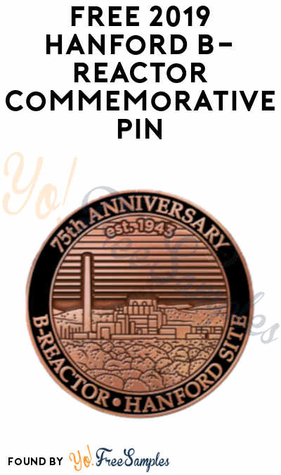 FREE 2019 Hanford B-Reactor Commemorative Pin