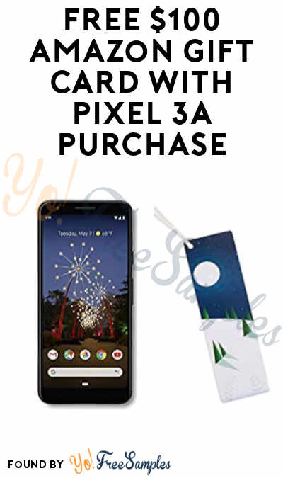 DEAL ALERT: FREE $100 Amazon Gift Card With Pixel 3A Purchase At Amazon
