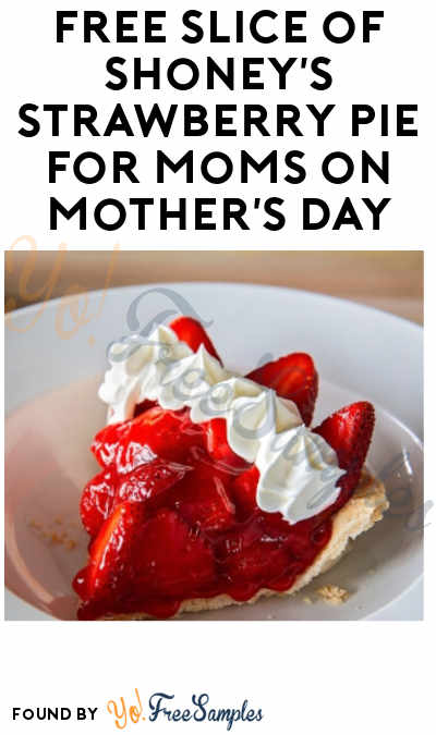 FREE Slice of Shoney’s Strawberry Pie for Moms on Mother’s Day (Purchase Required)