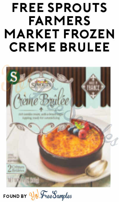 FREE Sprouts Farmers Market Frozen Créme Brulee (Account Required)