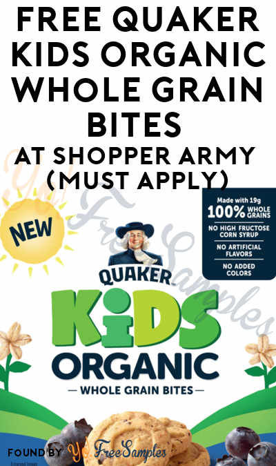 FREE Quaker Kids Organic Whole Grain Bites At Shopper Army (Must Apply)