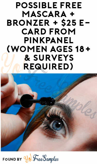 Possible FREE Mascara + Bronzer + $25 e-Card From PinkPanel (Women Ages 18+ & Surveys Required)