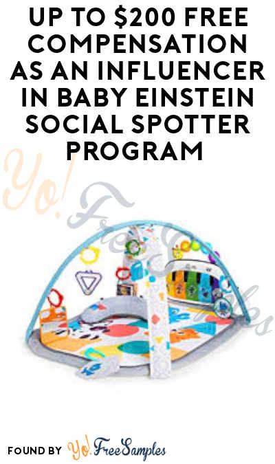 Up to $200 FREE Compensation as An Influencer in Baby Einstein Social Spotter Program (Must Apply)