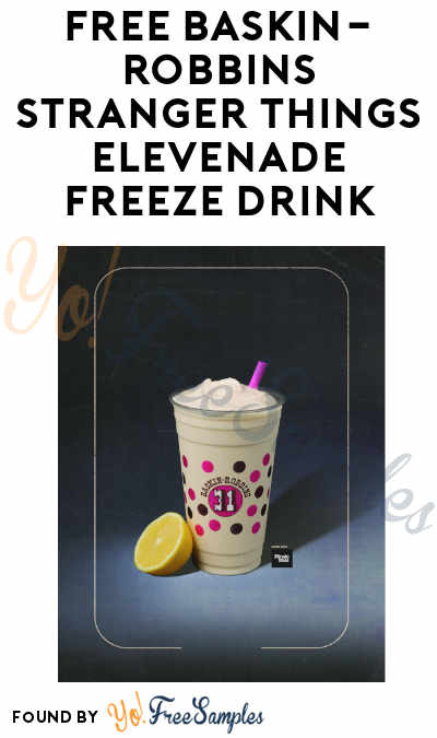 TODAY! FREE Baskin-Robbins Stranger Things Elevenade Freeze Drink