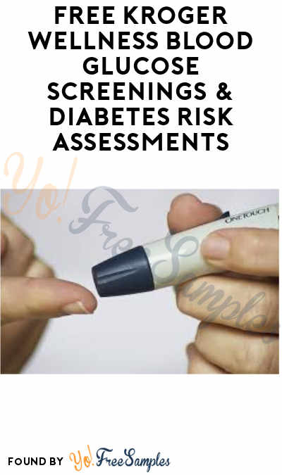 FREE Kroger Wellness Blood Glucose Screenings & Diabetes Risk Assessments (Booking Required)