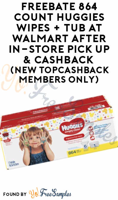 FREEBATE 864 Count Huggies Wipes + Tub At Walmart After In-Store Pick Up & Cashback (New TopCashBack Members Only)