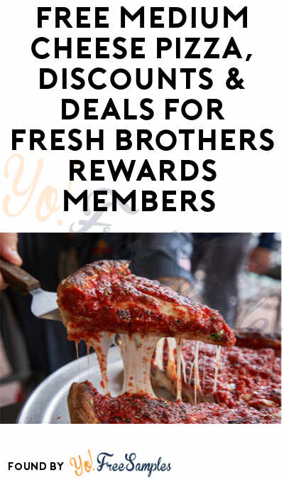 FREE Medium Cheese Pizza, Discounts & Deals for Fresh Brothers Rewards Members