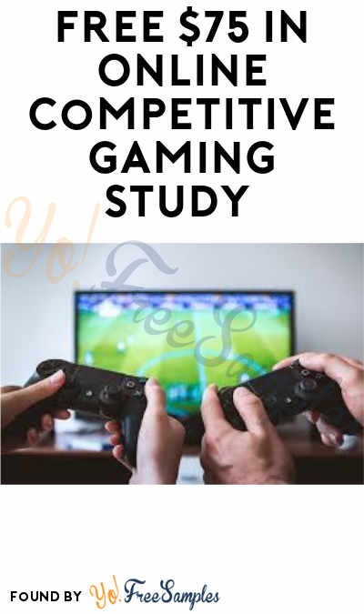 FREE $75 In Online Competitive Gaming Study (Must Apply)