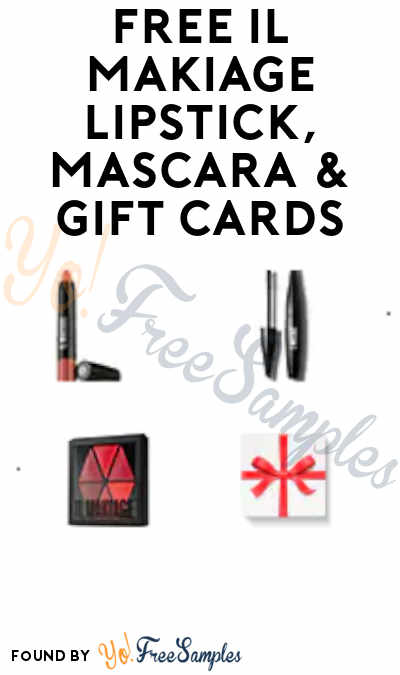 FREE IL Makiage Lipstick, Mascara & Gift Cards (Referrals Required)