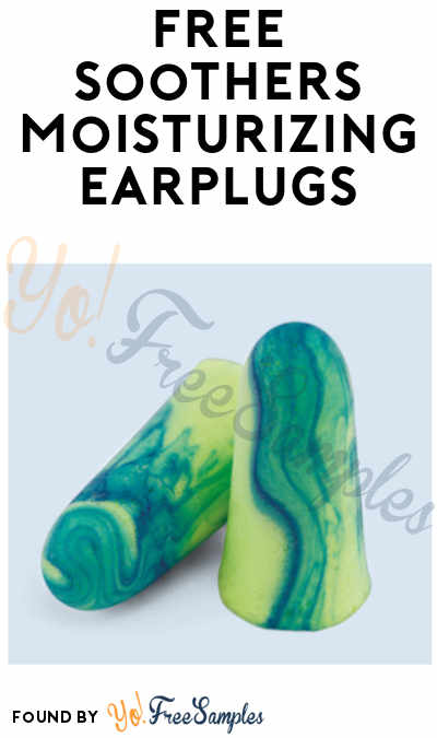 FREE Soothers Moisturizing Earplugs (Company Name Required)