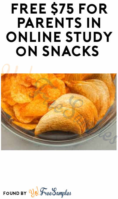FREE $75 for Parents in Online Study on Snacks (Must Apply)