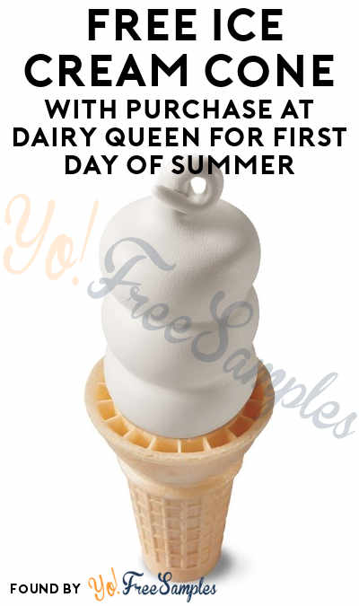 TODAY! FREE Ice Cream Cone With Purchase At Dairy Queen For First Day Of Summer (App Required)