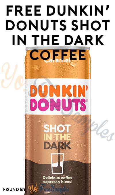 TODAY (6/21) ONLY! FREE Dunkin’ Donuts Shot In The Dark Coffee (Android or Amazon Device Required)
