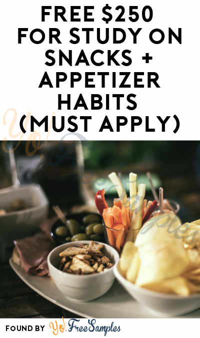 FREE $250 for Study on Snacks + Appetizer Habits (Must Apply)