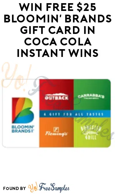 Enter Daily: Win FREE $25 Bloomin’ Brands Gift Card in Coca Cola Instant Wins