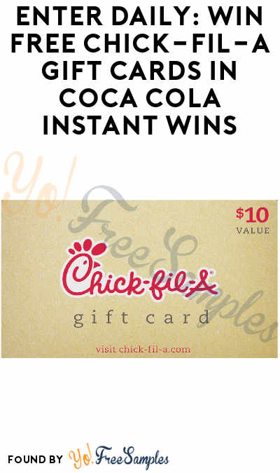 Enter Daily: Win FREE Chick-fil-A Gift Cards in Coca Cola Instant Wins