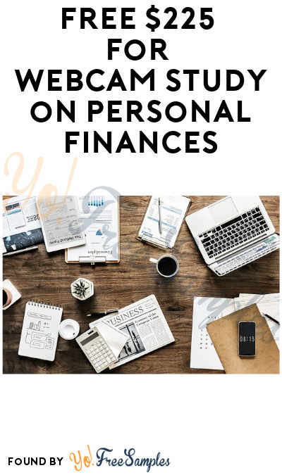 FREE $225 for Webcam Study on Personal Finances (Must Apply)