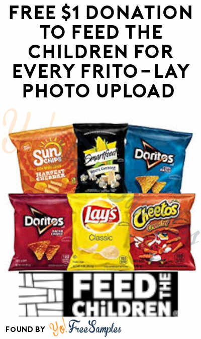 FREE $1 Donation to Feed The Children for Every Frito-Lay Photo Upload (Purchase required)
