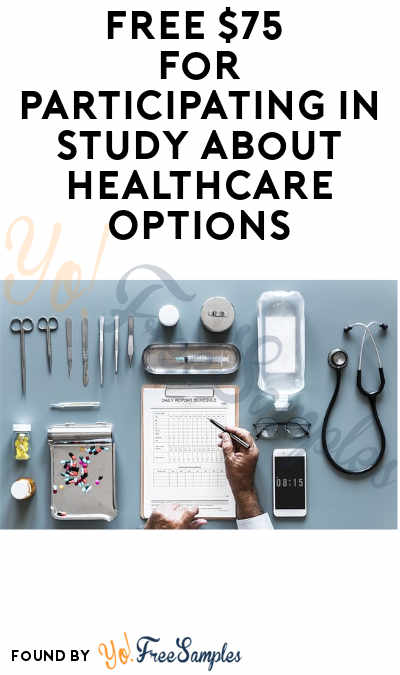 FREE $75 for Study about Healthcare Options (Must Apply + Ages 65-75 Only)