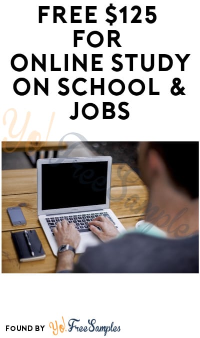 FREE $125 for Online Study On School & Jobs (Ages 21-25 + Must Apply)