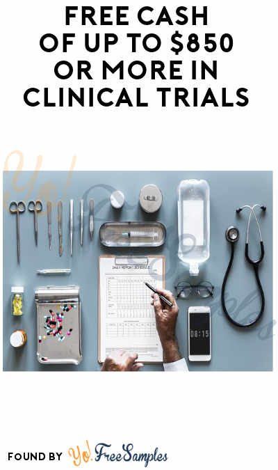 FREE Cash of Up To $850 Or More In Clinical Trials (Must Apply)