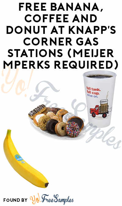 FREE Banana, Coffee and Donut At Knapp’s Corner Gas Stations (Meijer mPerks Required)