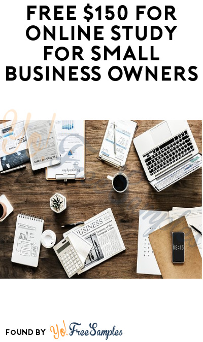 FREE $150 for Online Study for Small Business Owners (Ages 25-64 + Must Apply)