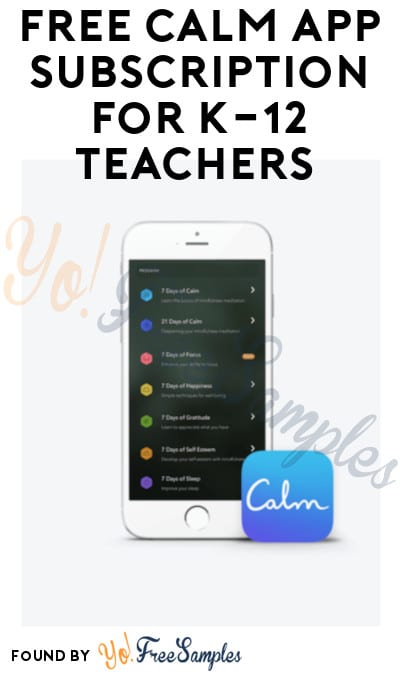 Free Calm App Subscription Valued At 59 99 For K 12 Teachers Must Apply Yo Free Samples