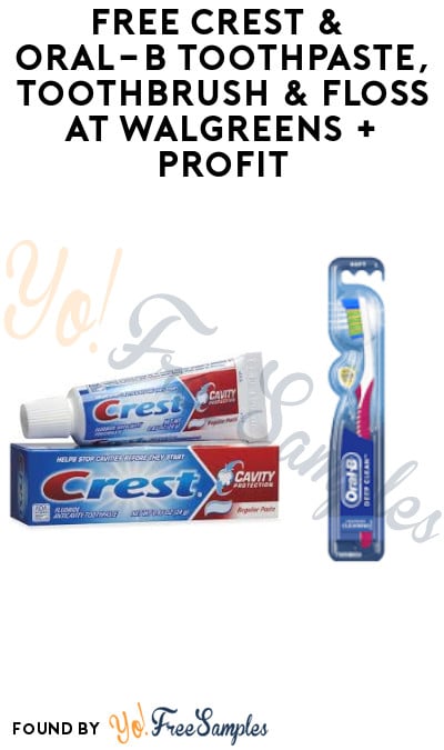 FREE Crest & Oral-B Toothpaste, Toothbrush & Floss at Walgreens + Profit (Rewards Card Required)