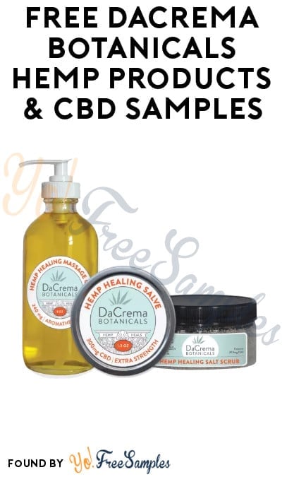 Back! FREE DaCrema Botanicals Hemp Products & CBD Samples