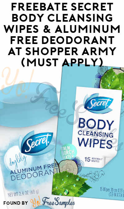 FREEBATE Secret Body Cleansing Wipes & Aluminum Free Deodorant At Shopper Army (Must Apply)