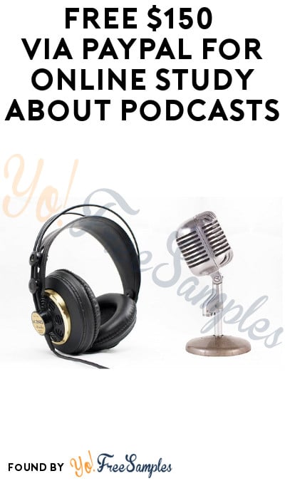 FREE $150 via PayPal for Online Study about Podcasts (Must Apply)