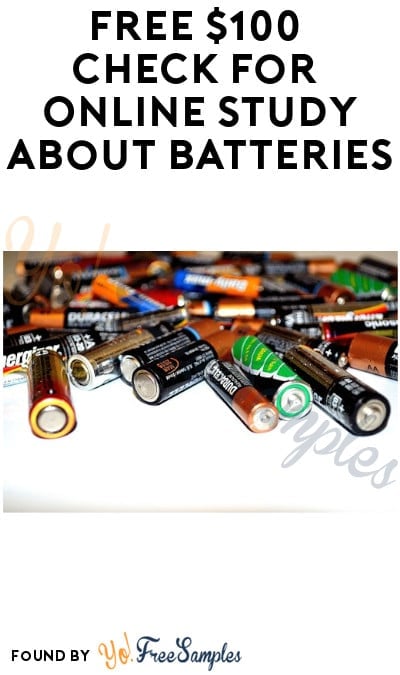 FREE $100 Check for Online Study about Batteries (Must Apply)