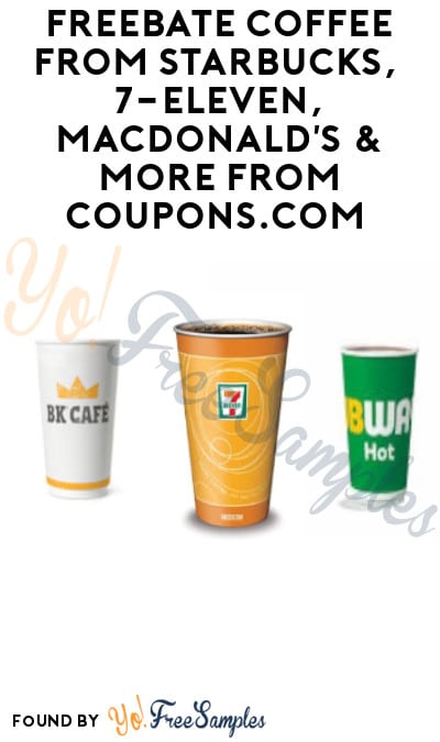 FREEBATE Coffee from Starbucks, 7-Eleven, MacDonald’s & More from Coupons.com (Live 9/26 + PayPal Required)