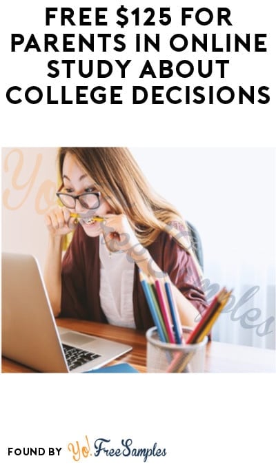 FREE $125 for Parents in Online Study about College Decisions (Must Apply)