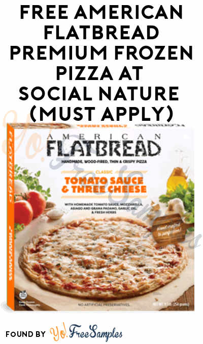 FREE American Flatbread Premium Frozen Pizza At Social Nature (Must Apply)
