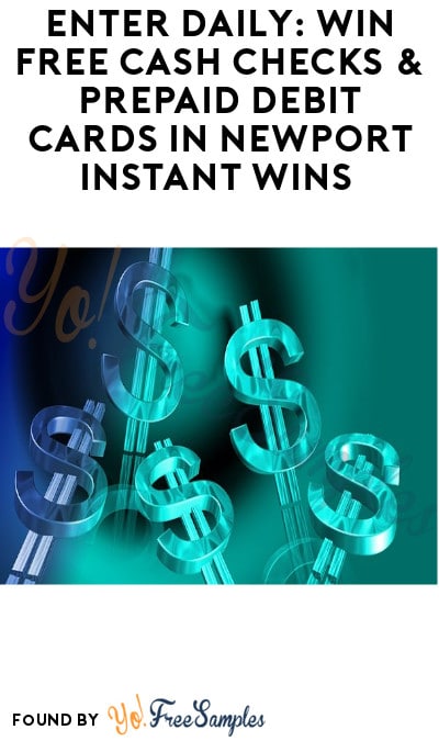 Enter Daily: Win FREE Cash Checks & Prepaid Debit Cards in Newport Instant Wins (Ages 21 & Older)