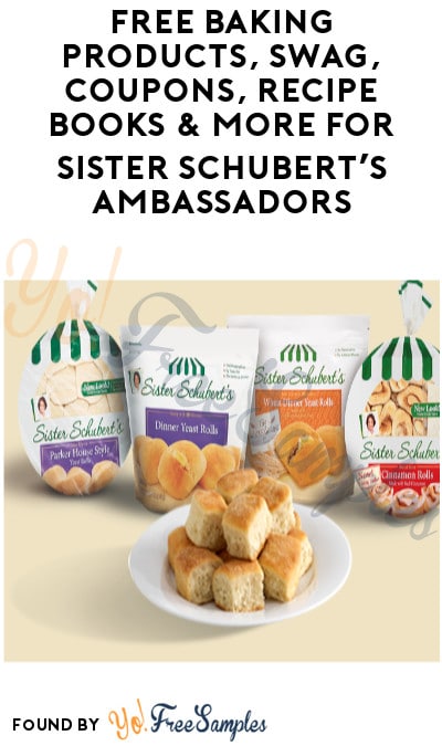 FREE Baking Products, Swag, Coupons, Recipe Books & More for Sister Schubert’s Ambassadors (Must Apply)