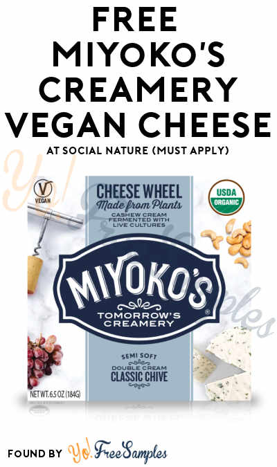 FREE Miyoko’s Creamery Vegan Cheese At Social Nature (Must Apply)