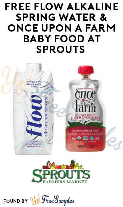 FREE Flow Alkaline Spring Water & Once Upon A Farm Baby Food at Sprouts (App Required)